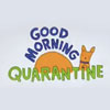 Good Morning Quarantine - Episode 50 (1:50)